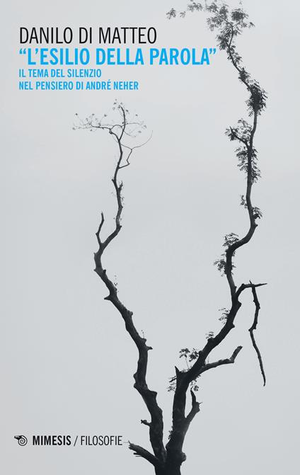 L' esilio della parola. Il tema del silenzio nel pensiero di André Neher - Danilo Di Matteo - copertina