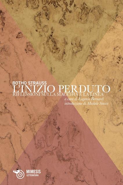 L' inizio perduto. Riflessioni sulla macchia e la linea - Botho Strauss,Eugenio Bernardi - ebook