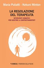 La regolazione del terapeuta. Interventi somatici per gestire il controtransfert