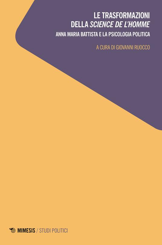 Le trasformazioni della science de l'homme. Anna Maria Battista e la psicologia politica - copertina