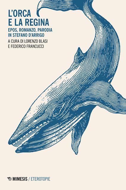 L' orca e la regina. Epos, romanzo, parodia in Stefano D'Arrigo - copertina