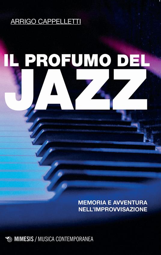 Il profumo del jazz. Memoria e avventura nell'improvvisazione - Arrigo Cappelletti - copertina