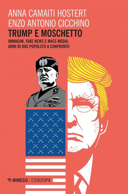 Trump e moschetto. Immagini, fake news e mass media: armi di due populisti a confronto - Anna Camaiti Hostert,Enzo Antonio Cicchino - ebook