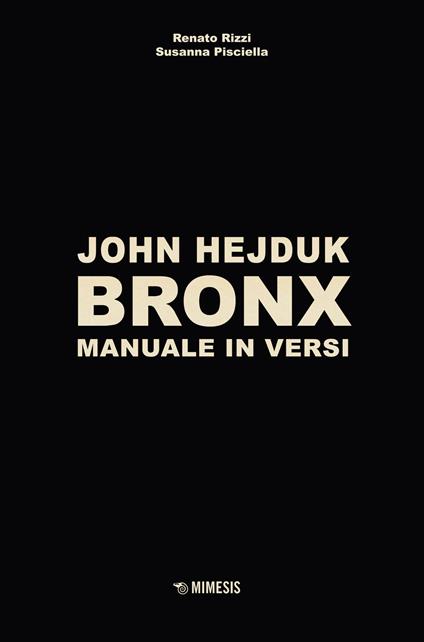 John Hejduk. Bronx. Manuale in versi. Ediz. illustrata - John Hejduk - copertina