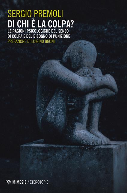 Di chi è la colpa? Le ragioni psicologiche del senso di colpa e del bisogno di punizione - Sergio Premoli - copertina