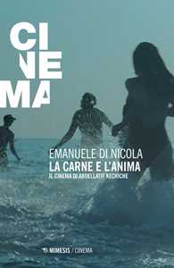 Libro La carne e l'anima. Il cinema di Abdellatif Kechiche Emanuele Di Nicola