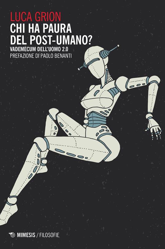 Chi ha paura del postumano? Vademecum dell'uomo 2.0 - Luca Grion - copertina