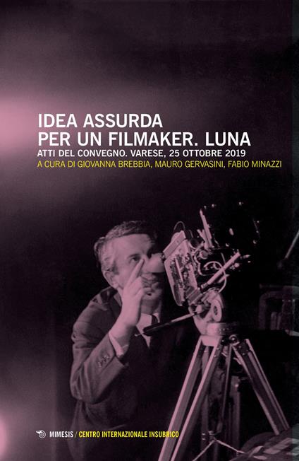 Idea assurda per un filmaker. Luna. Atti del Convegno (Varese, 25 ottobre 2019) - copertina