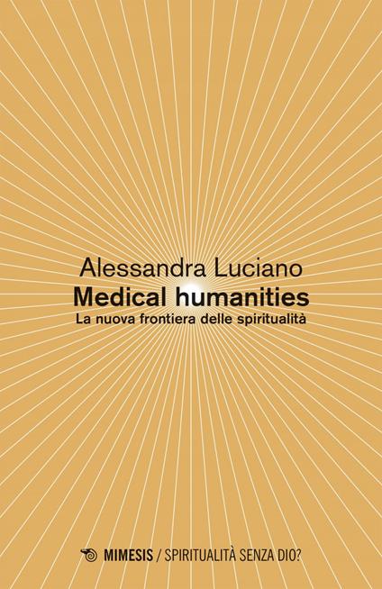 Medical humanities. La nuova frontiera delle spiritualità - Alessandra Luciano - ebook