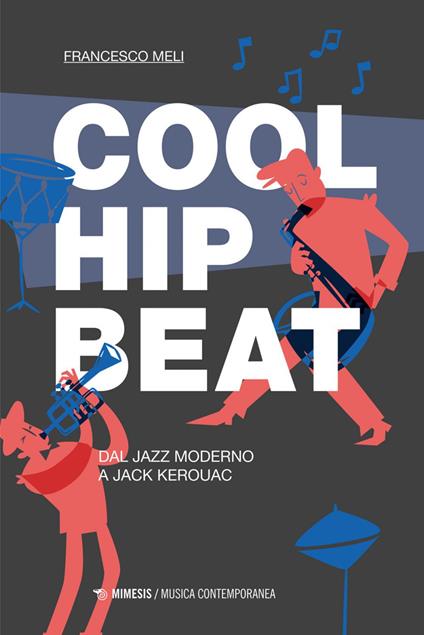 Cool, hip, beat. Dal jazz moderno a Jack Kerouac - Francesco Meli - ebook