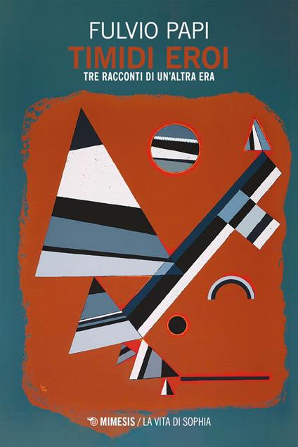 Timidi eroi. Tre racconti di un'altra era - Fulvio Papi - ebook