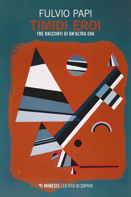 Timidi eroi. Tre racconti di un'altra era - Fulvio Papi - ebook