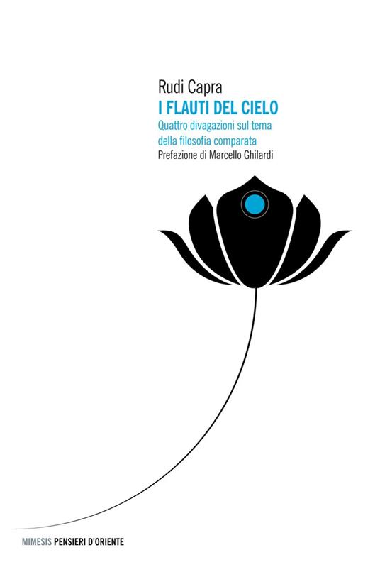 I flauti del cielo. Quattro divagazioni sul tema della filosofia comparata - Rudi Capra - ebook