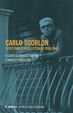 Carlo Sgorlon. Scrittore e intellettuale friulano