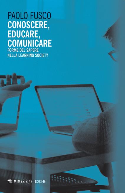 Conoscere, educare, comunicare. Forme del sapere nella learning society - Paolo Fusco - copertina
