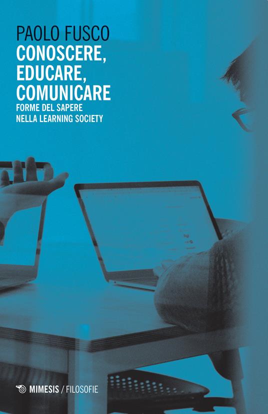 Conoscere, educare, comunicare. Forme del sapere nella learning society - Paolo Fusco - copertina