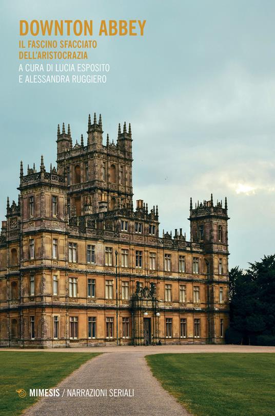 Downton Abbey. Il fascino sfacciato dell'aristocrazia - copertina