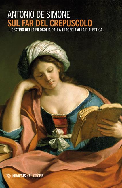 Sul far del crepuscolo. Il destino della filosofia dalla tragedia alla dialettica - Antonio De Simone - copertina