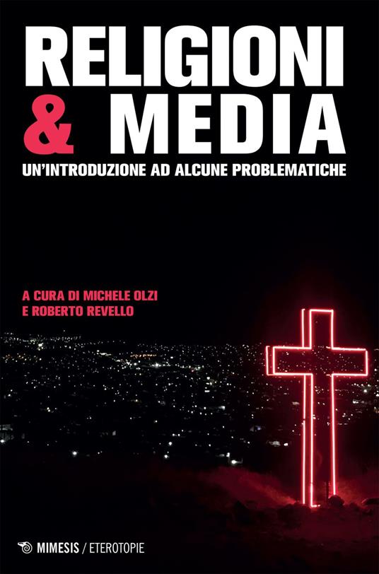 Religioni & media. Una introduzione per problematiche - Michele Olzi,Roberto Revello - ebook
