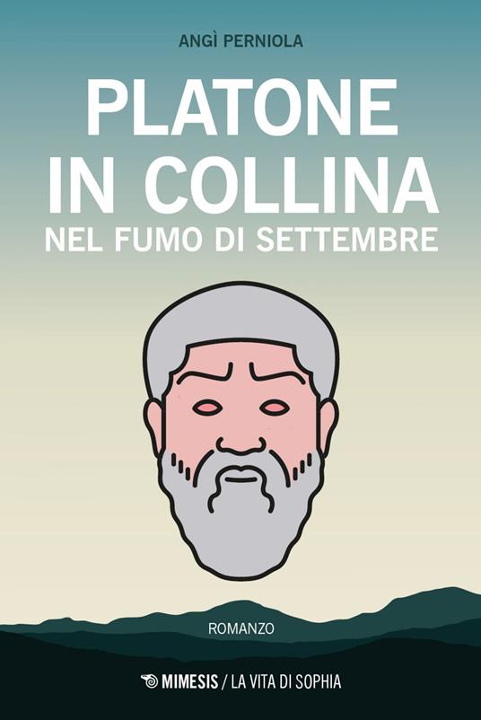 Platone in collina nel fumo di settembre - Angì Perniola - ebook