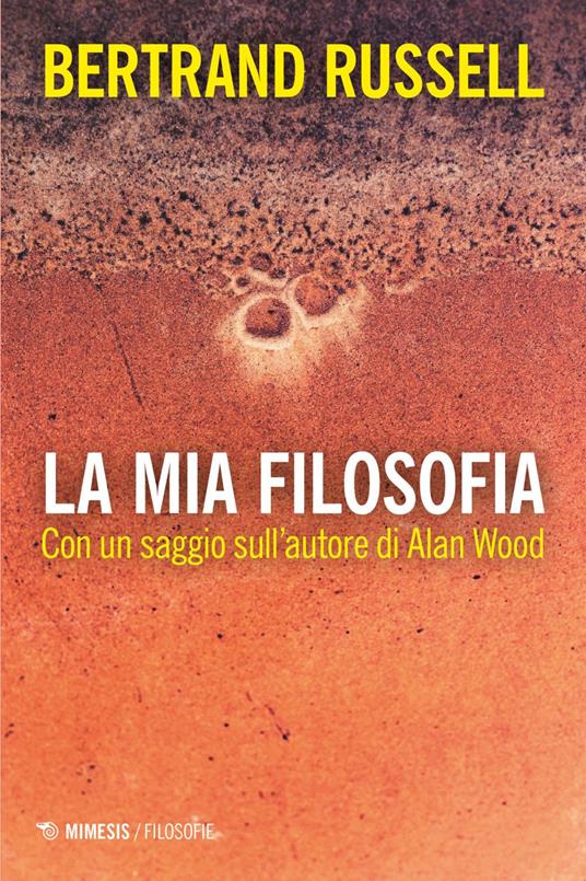 La mia filosofia. Con un saggio sull'autore di Alan Wood - Bertrand Russell - ebook