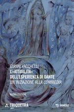 L' «attualità» dell'esperienza di Dante. Un'iniziazione della «Commedia». Nuova ediz.