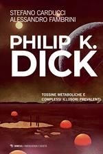 Philip K. Dick. Tossine metaboliche e complessi illusori prevalenti