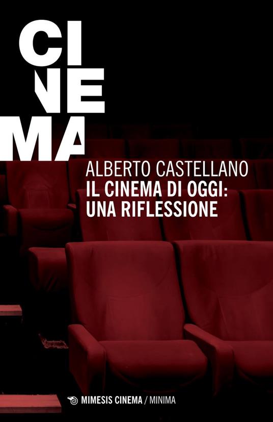 Il cinema di oggi: una riflessione - Alberto Castellano - ebook