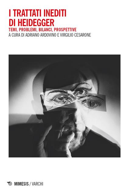I trattati inediti di Heidegger. Temi, problemi, bilanci, prospettive - Adriano Ardovino,Virgilio Cesarone - ebook