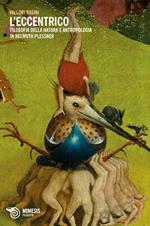 L' eccentrico. Filosofia della natura e antropologia in Helmuth Plessner
