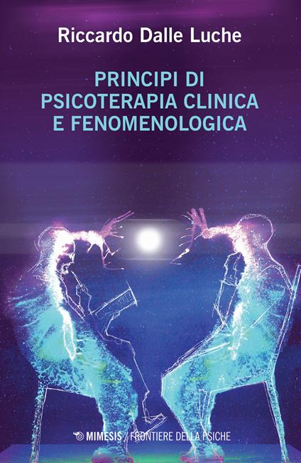 Principi di psicoterapia clinica e fenomenologica - Riccardo Dalle Luche - copertina