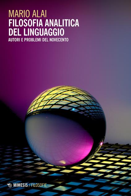 Filosofia analitica del linguaggio. Autori e problemi del Novecento - Mario Alai - copertina