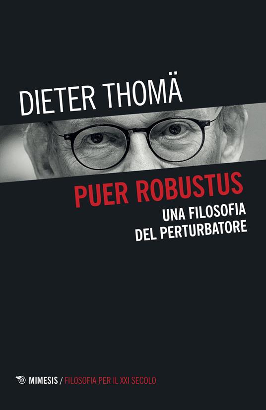 Puer robustus. Una filosofia del perturbatore - Dieter Thomä - copertina