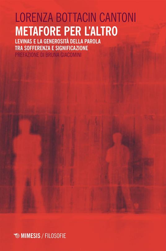 Metafore per l'altro. Levinas e la generosità della parola tra sofferenza e significazione - Lorenza Bottacin Cantoni - ebook