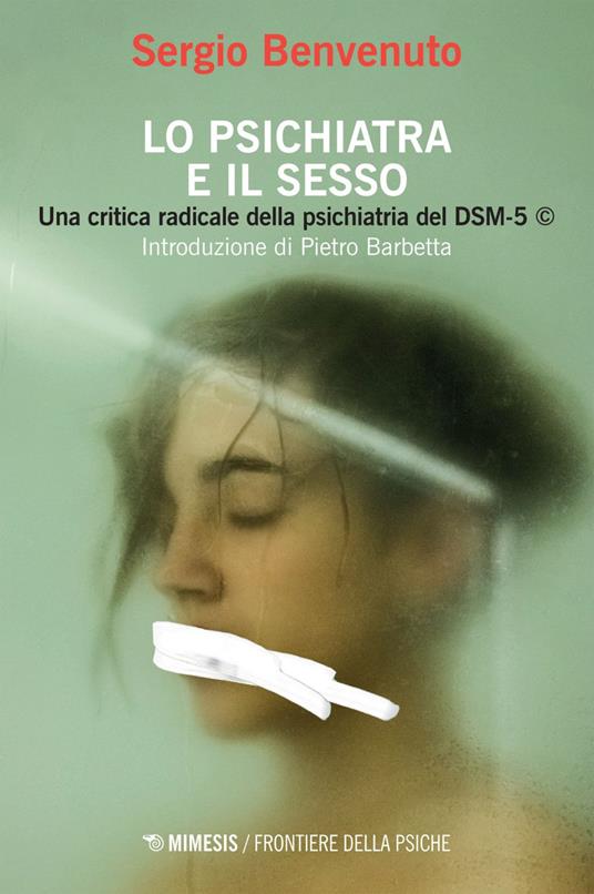 Lo psichiatra e il sesso. Una critica radicale della psichiatria del DSM-5 - Sergio Benvenuto - ebook