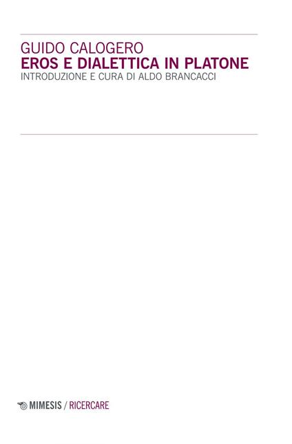 Eros e dialettica in Platone - Guido Calogero,Aldo Brancacci - ebook