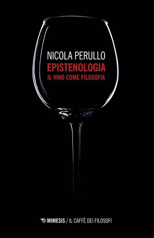 Epistenologia. Il vino come filosofia - Nicola Perullo - ebook