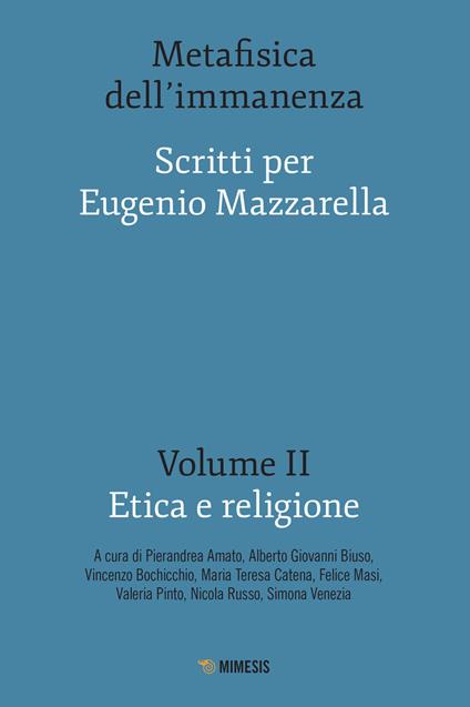 Metafisica dell'immanenza. Scritti per Eugenio Mazzarella. Vol. 2: Etica e religione. - copertina
