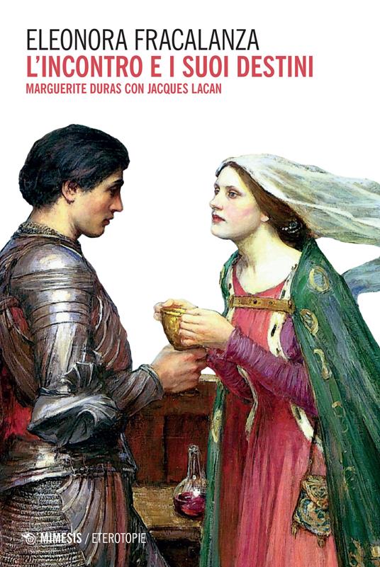 L' incontro e i suoi destini. Marguerite Duras con Jacques Lacan - Eleonora Fracalanza - copertina