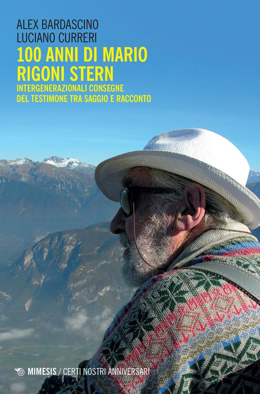 100 anni di Mario Rigoni Stern. Intergenerazionali consegne del testimone tra saggio e racconto - Alex Bardascino,Luciano Curreri - copertina