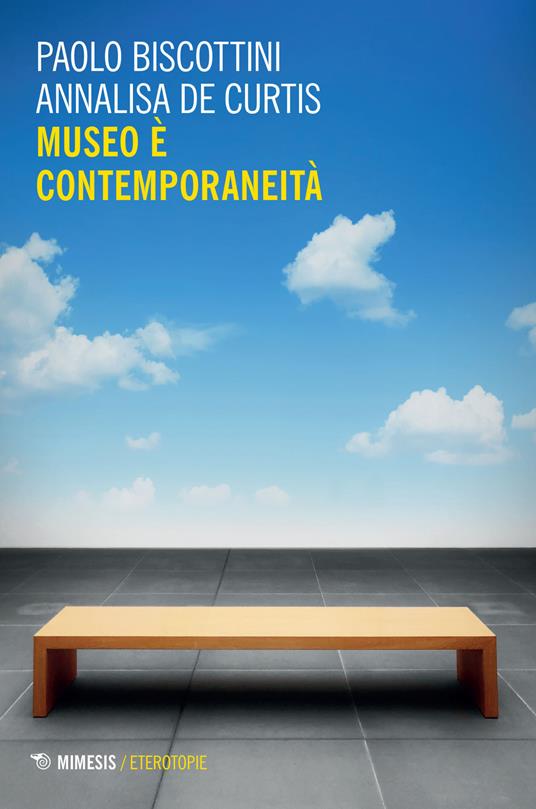 Museo è contemporaneità - Paolo Biscottini,Annalisa De Curtis - copertina