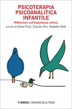 Psicoterapia psicoanalitica infantile. Riflessioni sull'esperienza clinica