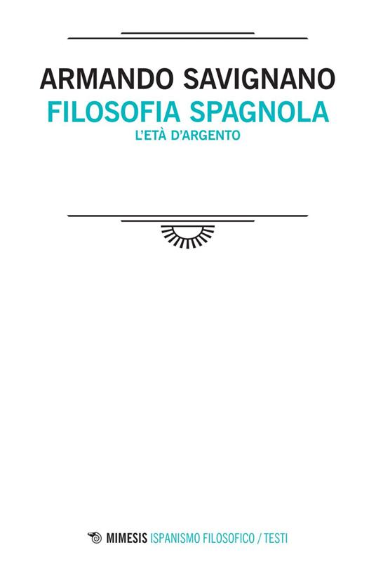 Filosofia spagnola. L'età d'argento - Armando Savignano - ebook