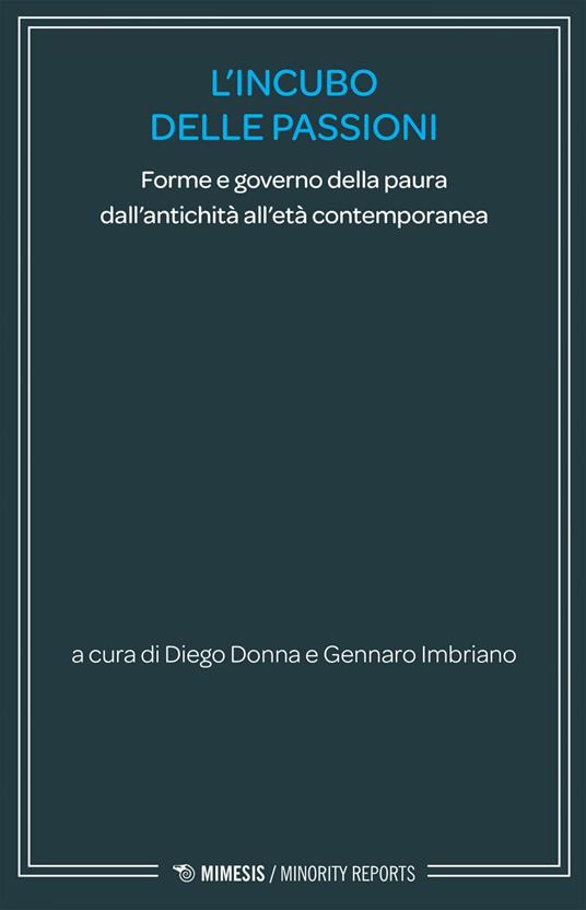 L' incubo delle passioni. Forme e governo della paura dall'antichità all'età contemporanea - Diego Donna,Gennaro Imbriano - ebook