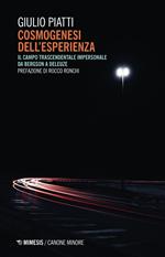 Cosmogenesi dell'esperienza. Il campo trascendentale impersonale da Bergson a Deleuze