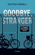 Goodbye stranger. Lo «straniero» come categoria politica