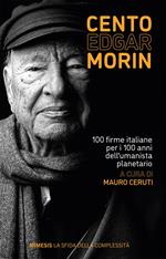 Cento Edgar Morin. 100 firme italiane per i 100 anni dell'umanista planetario