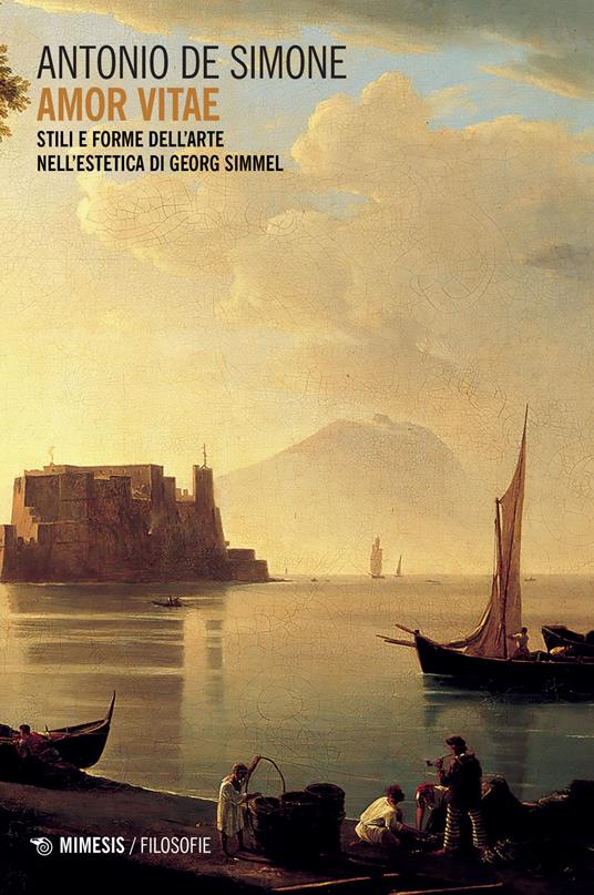 Amor vitae. Stili e forme dell'arte nell'estetica di Georg Simmel - Antonio De Simone - copertina