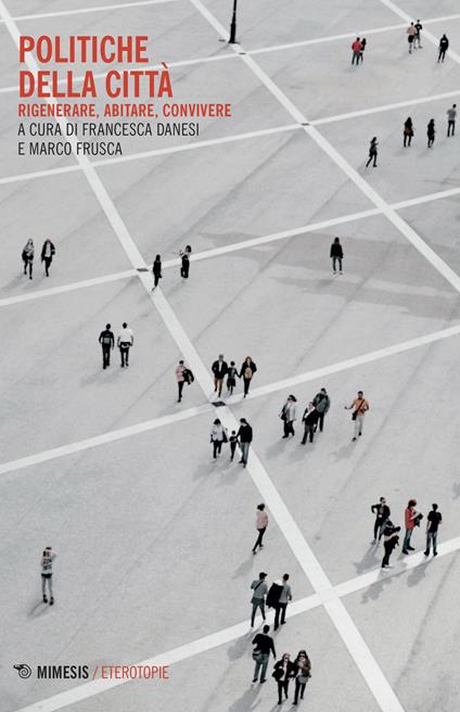 Politiche della città. Rigenerare, abitare, convivere - copertina