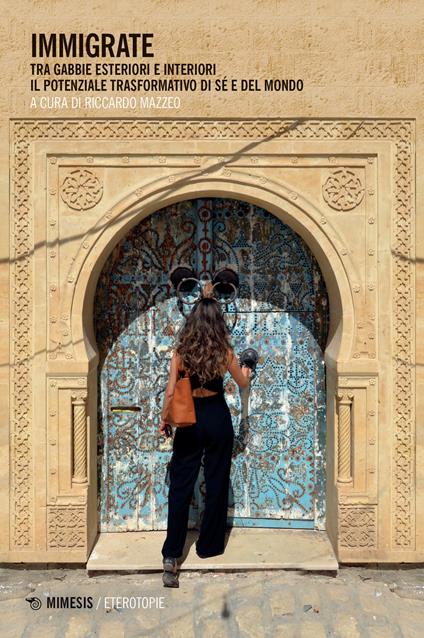 Immigrate. Tra gabbie esteriori e interiori, il potenziale trasformativo di sé e del mondo - copertina
